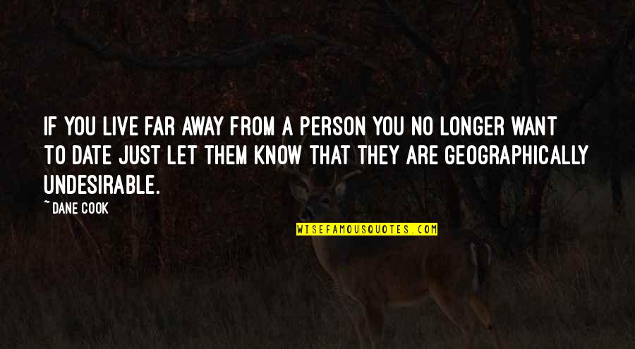 Let Them Live Quotes By Dane Cook: If you live far away from a person