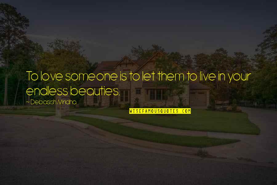 Let Them Live Quotes By Debasish Mridha: To love someone is to let them to