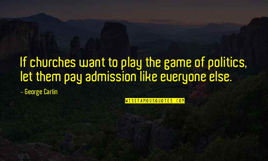 Let Them Play Quotes By George Carlin: If churches want to play the game of