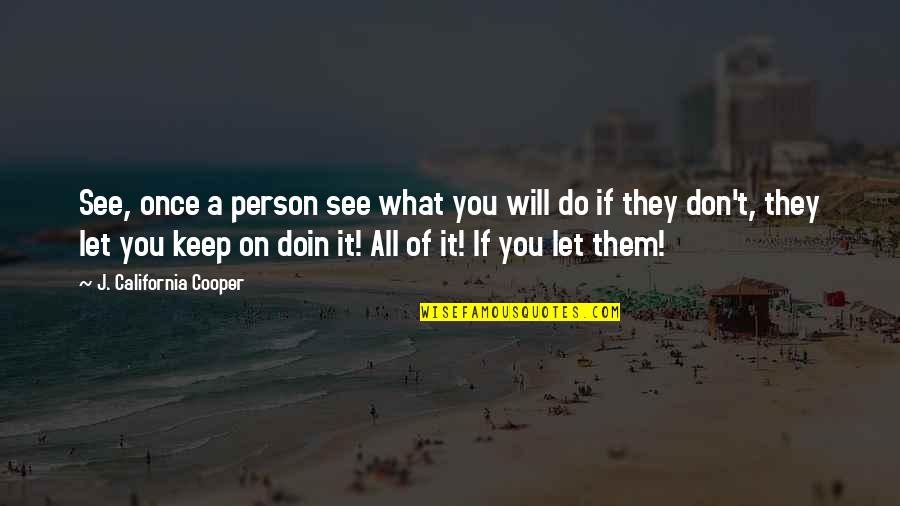 Let Them See Quotes By J. California Cooper: See, once a person see what you will