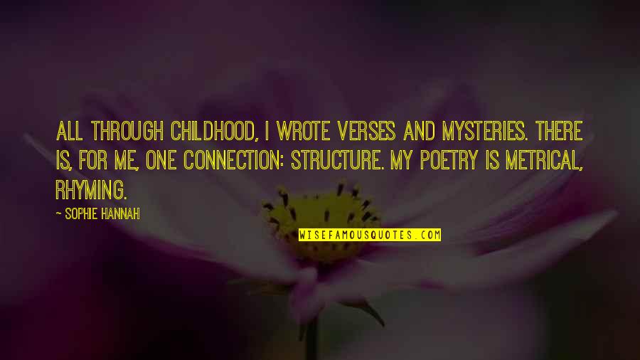 Let Time Decide Everything Quotes By Sophie Hannah: All through childhood, I wrote verses and mysteries.