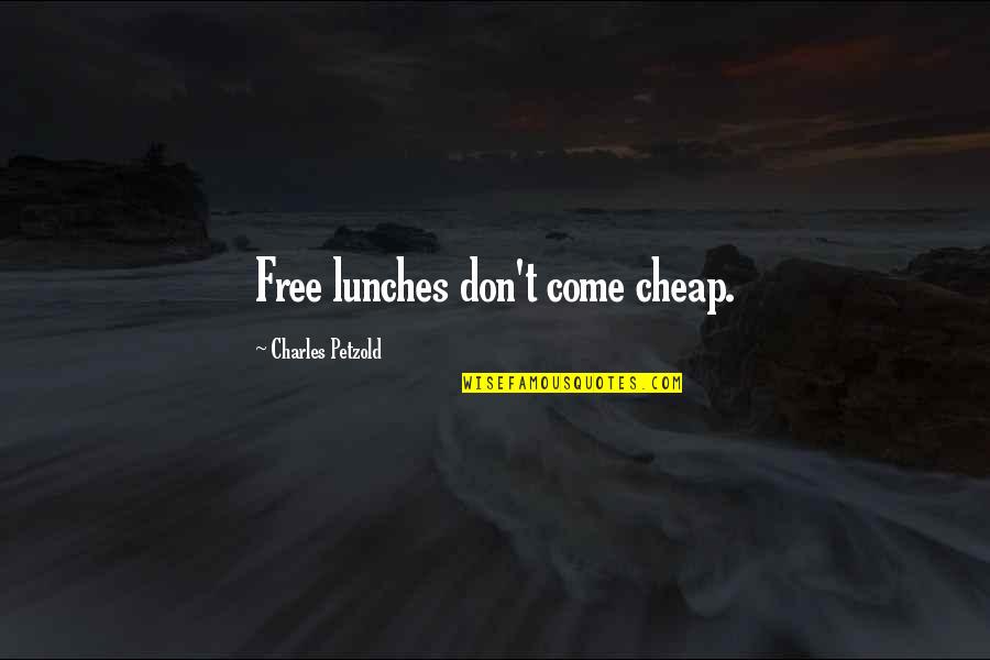 Let Up Synonyms Quotes By Charles Petzold: Free lunches don't come cheap.