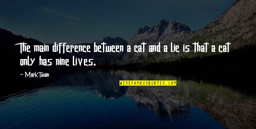 Let Us Be Happy Together Quotes By Mark Twain: The main difference between a cat and a