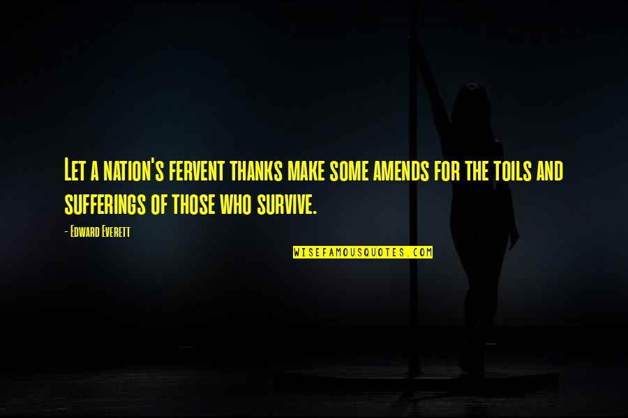 Let Us Be Thankful Quotes By Edward Everett: Let a nation's fervent thanks make some amends