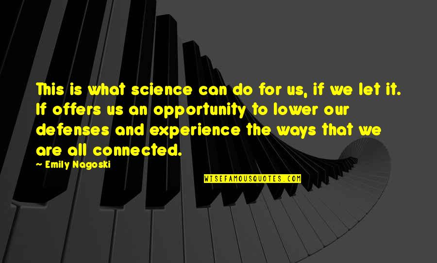 Let Us Do It Quotes By Emily Nagoski: This is what science can do for us,