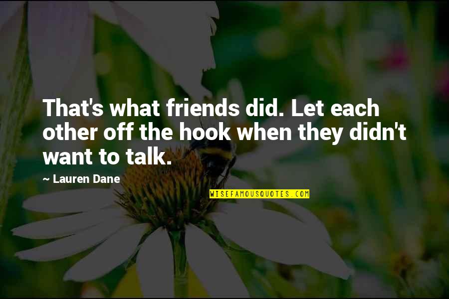 Let Us Just Be Friends Quotes By Lauren Dane: That's what friends did. Let each other off