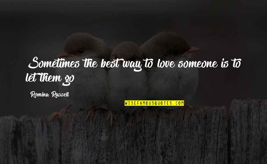 Let Us Not Demand Love Quotes By Romina Russell: Sometimes the best way to love someone is