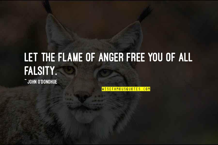 Let You Free Quotes By John O'Donohue: Let the flame of anger free you of