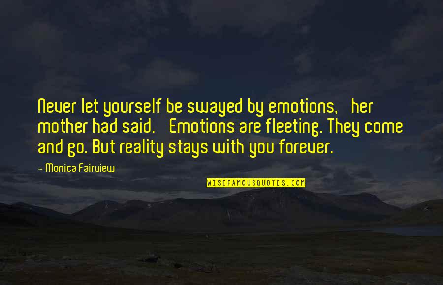 Let Your Emotions Quotes By Monica Fairview: Never let yourself be swayed by emotions,' her
