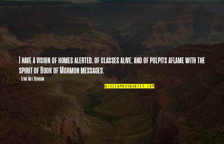 Let Your Heart Hope Quotes By Ezra Taft Benson: I have a vision of homes alerted, of Let Your Heart Hope Quotes By Ezra Taft Benson: I have a vision of homes alerted, of