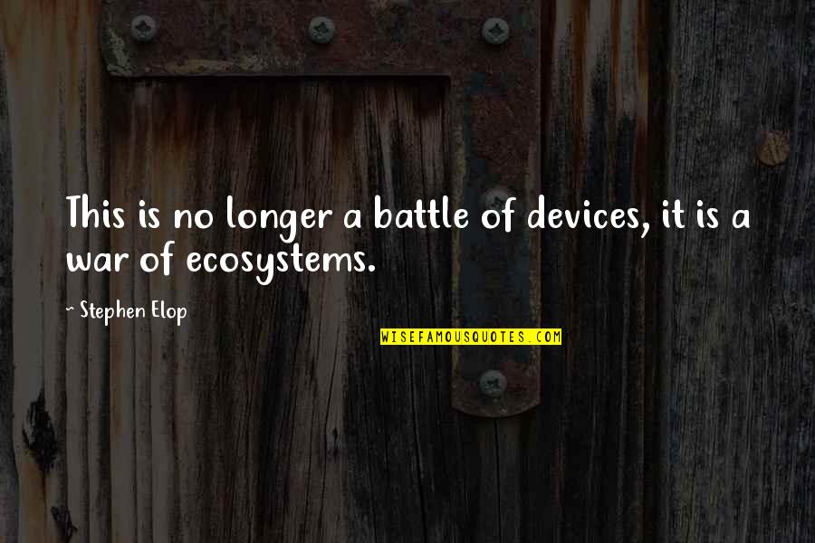 Let Your Light Shine Bible Quotes By Stephen Elop: This is no longer a battle of devices,