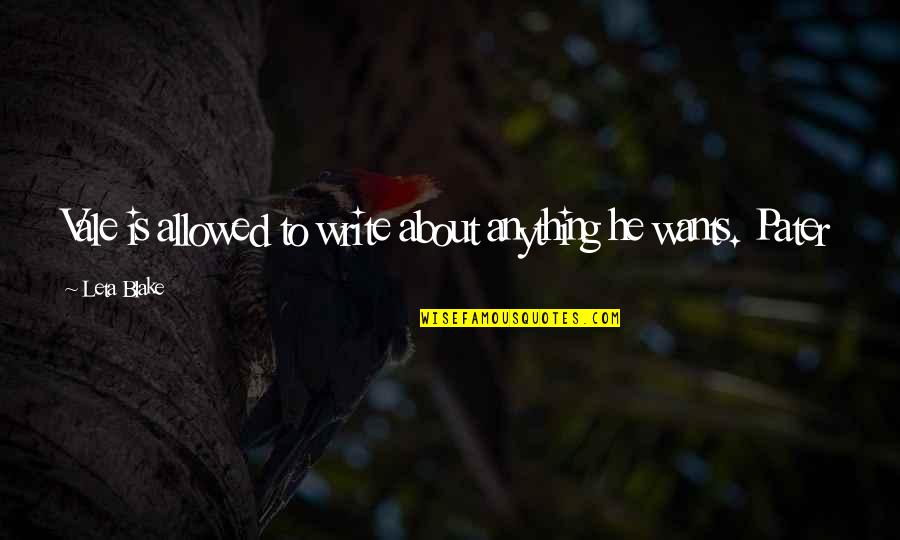Leta Quotes By Leta Blake: Vale is allowed to write about anything he