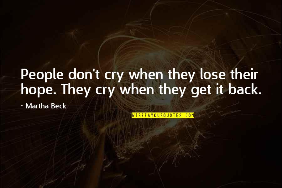 Letargo En Quotes By Martha Beck: People don't cry when they lose their hope.