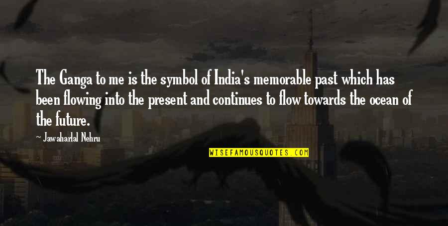 Letdown Catcher Quotes By Jawaharlal Nehru: The Ganga to me is the symbol of