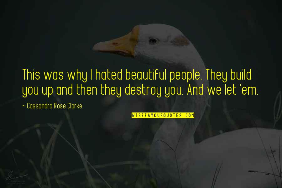 Let'em Quotes By Cassandra Rose Clarke: This was why I hated beautiful people. They