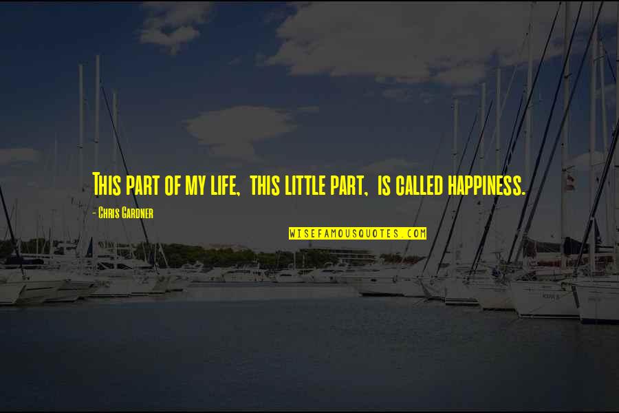 Letersia 10 Quotes By Chris Gardner: This part of my life, this little part, Letersia 10 Quotes By Chris Gardner: This part of my life, this little part,