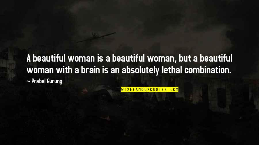 Lethal Combination Quotes By Prabal Gurung: A beautiful woman is a beautiful woman, but Lethal Combination Quotes By Prabal Gurung: A beautiful woman is a beautiful woman, but