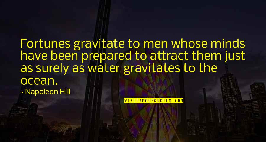 Lethargie Quotes By Napoleon Hill: Fortunes gravitate to men whose minds have been Lethargie Quotes By Napoleon Hill: Fortunes gravitate to men whose minds have been