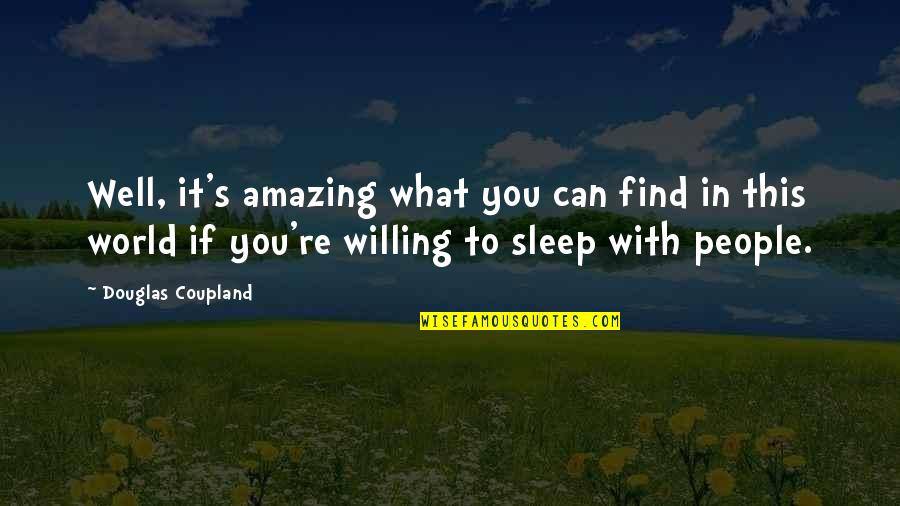 Lethargies Quotes By Douglas Coupland: Well, it's amazing what you can find in
