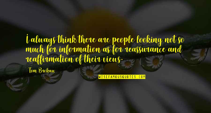 Lethargy Pronunciation Quotes By Tom Brokaw: I always think there are people looking not Lethargy Pronunciation Quotes By Tom Brokaw: I always think there are people looking not