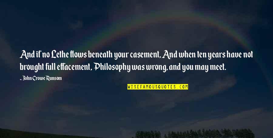 Lethe Quotes By John Crowe Ransom: And if no Lethe flows beneath your casement, Lethe Quotes By John Crowe Ransom: And if no Lethe flows beneath your casement,