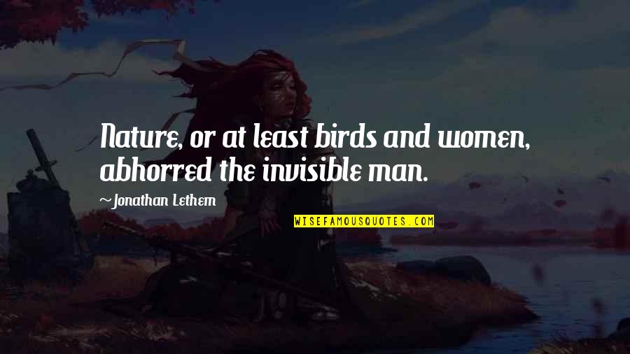 Lethem Jonathan Quotes By Jonathan Lethem: Nature, or at least birds and women, abhorred