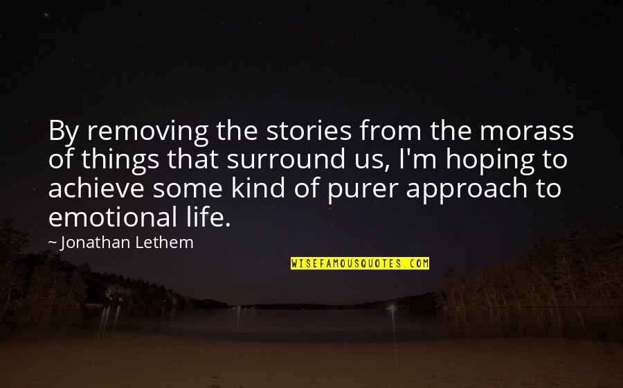 Lethem Jonathan Quotes By Jonathan Lethem: By removing the stories from the morass of
