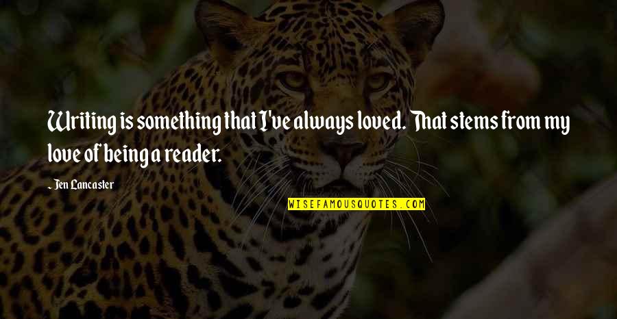Lethologica Quotes By Jen Lancaster: Writing is something that I've always loved. That