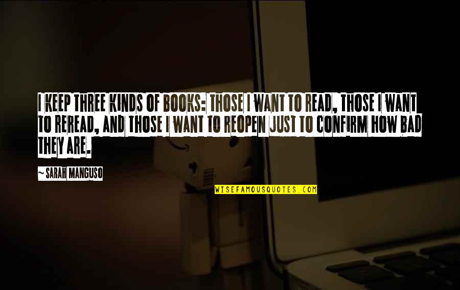 Letia Lewis Quotes By Sarah Manguso: I keep three kinds of books: those I Letia Lewis Quotes By Sarah Manguso: I keep three kinds of books: those I