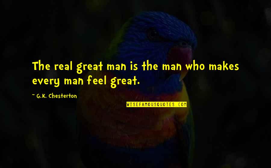 Letianpai Quotes By G.K. Chesterton: The real great man is the man who