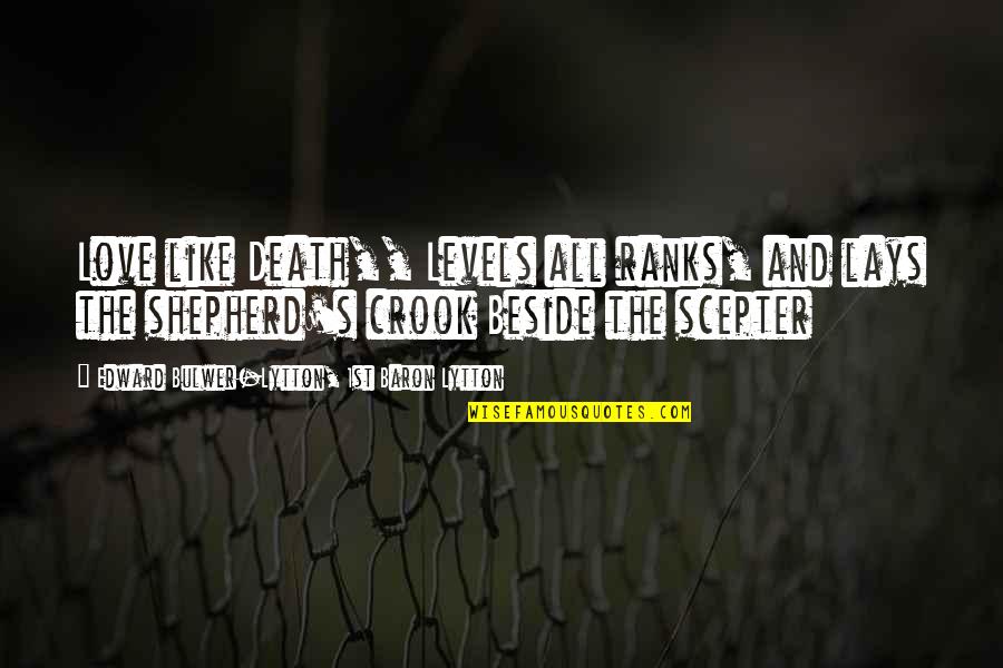 Letiat4 Quotes By Edward Bulwer-Lytton, 1st Baron Lytton: Love like Death,, Levels all ranks, and lays Letiat4 Quotes By Edward Bulwer-Lytton, 1st Baron Lytton: Love like Death,, Levels all ranks, and lays