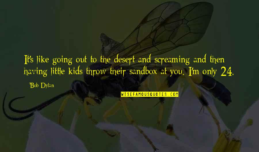 Letien Mobile Quotes By Bob Dylan: It's like going out to the desert and Letien Mobile Quotes By Bob Dylan: It's like going out to the desert and