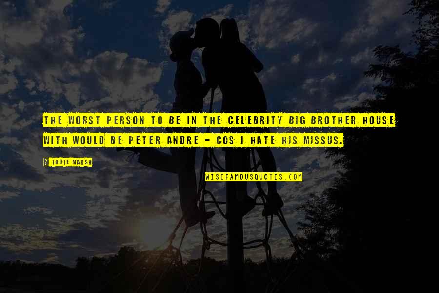 Letien Mobile Quotes By Jodie Marsh: The worst person to be in the celebrity Letien Mobile Quotes By Jodie Marsh: The worst person to be in the celebrity