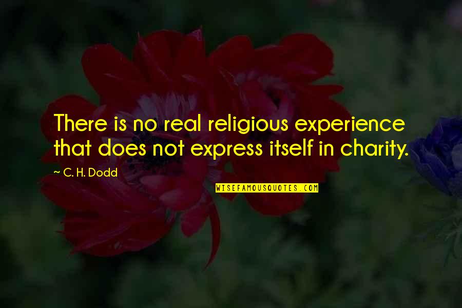 Letin Quotes By C. H. Dodd: There is no real religious experience that does