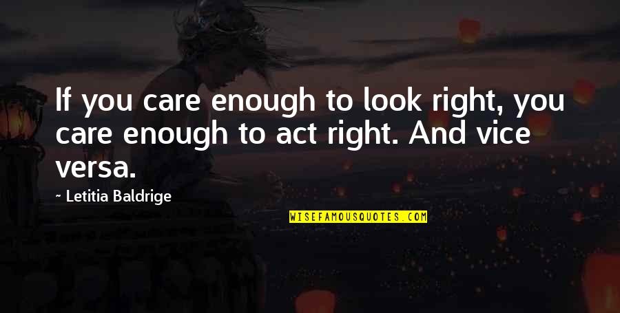 Letitia Baldrige Quotes By Letitia Baldrige: If you care enough to look right, you