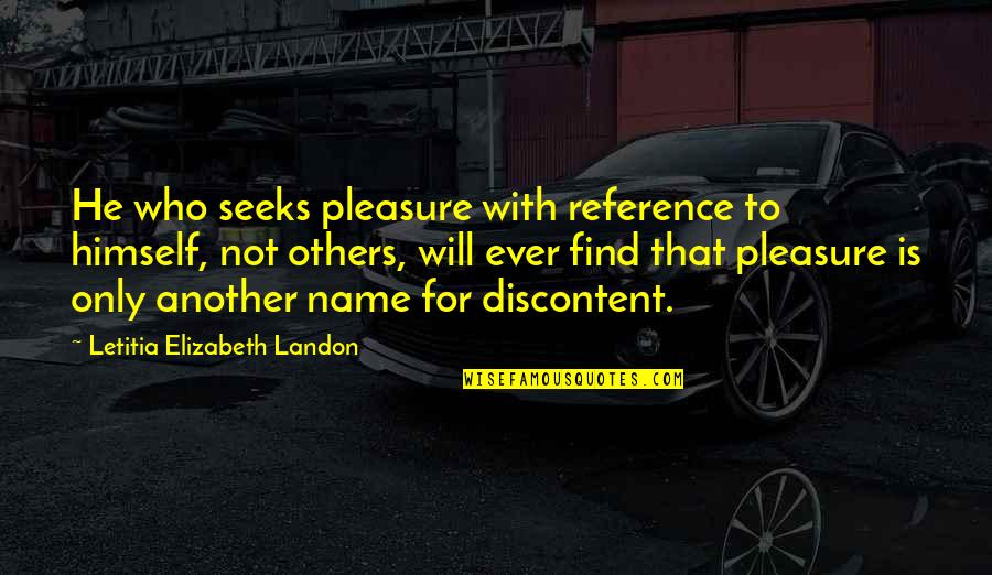 Letitia Quotes By Letitia Elizabeth Landon: He who seeks pleasure with reference to himself,