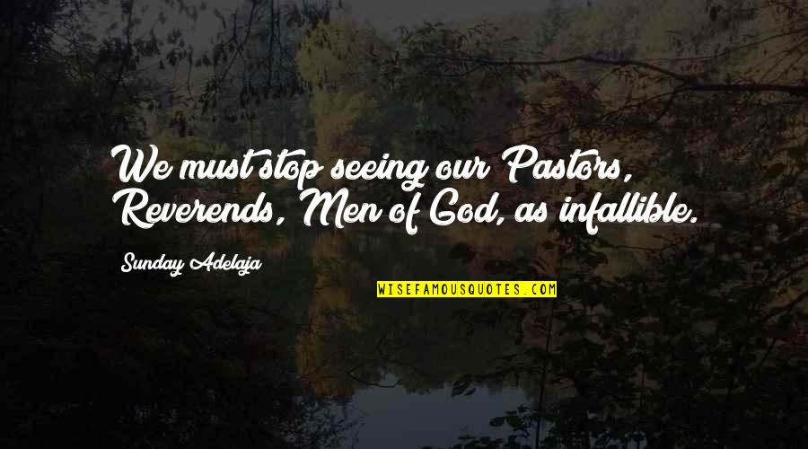 Letitia Tyler Quotes By Sunday Adelaja: We must stop seeing our Pastors, Reverends, Men