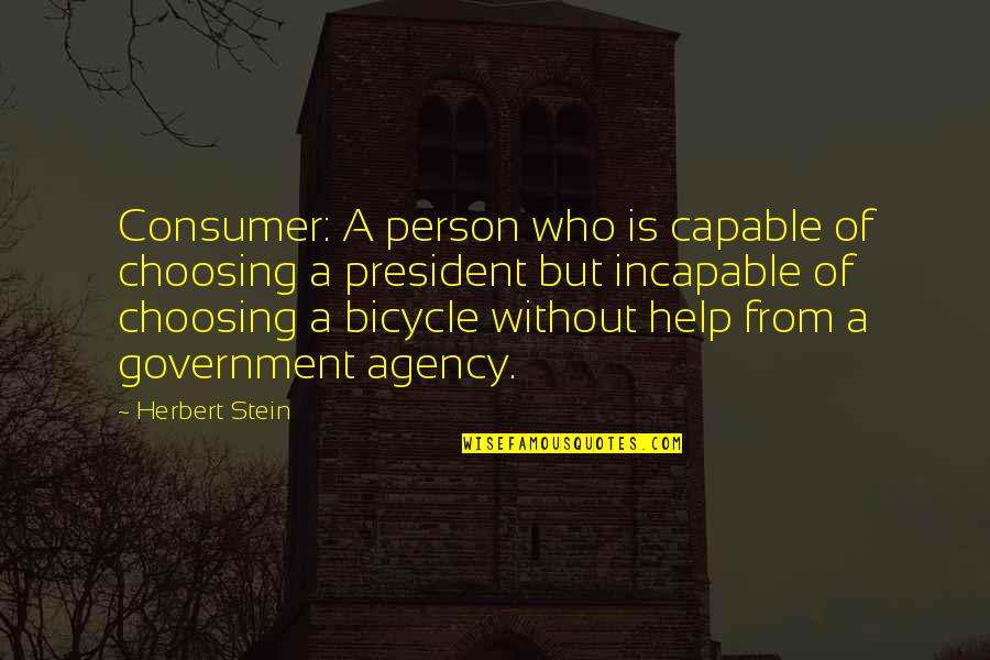 Letn T Bory 2021 Quotes By Herbert Stein: Consumer: A person who is capable of choosing