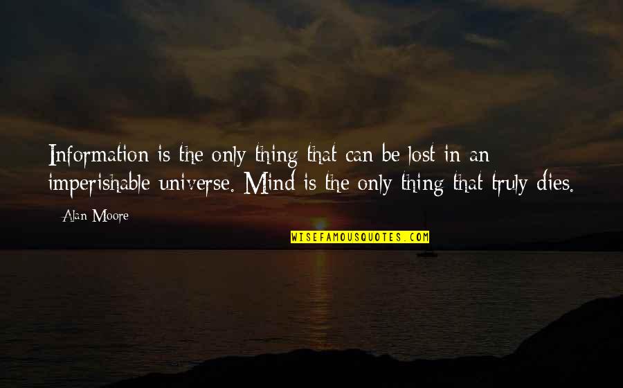 Letofsky Dombrowski Quotes By Alan Moore: Information is the only thing that can be