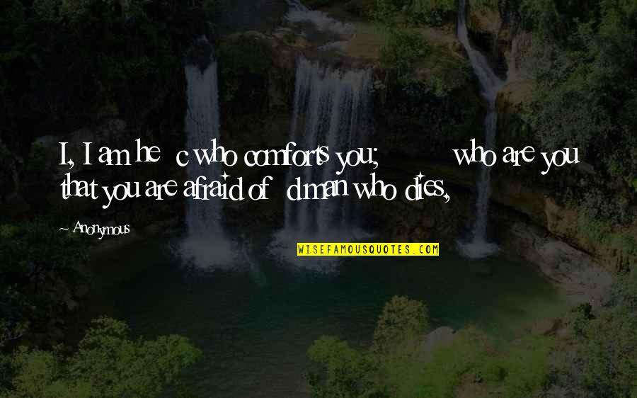 Letranger Albert Quotes By Anonymous: I, I am he c who comforts you;