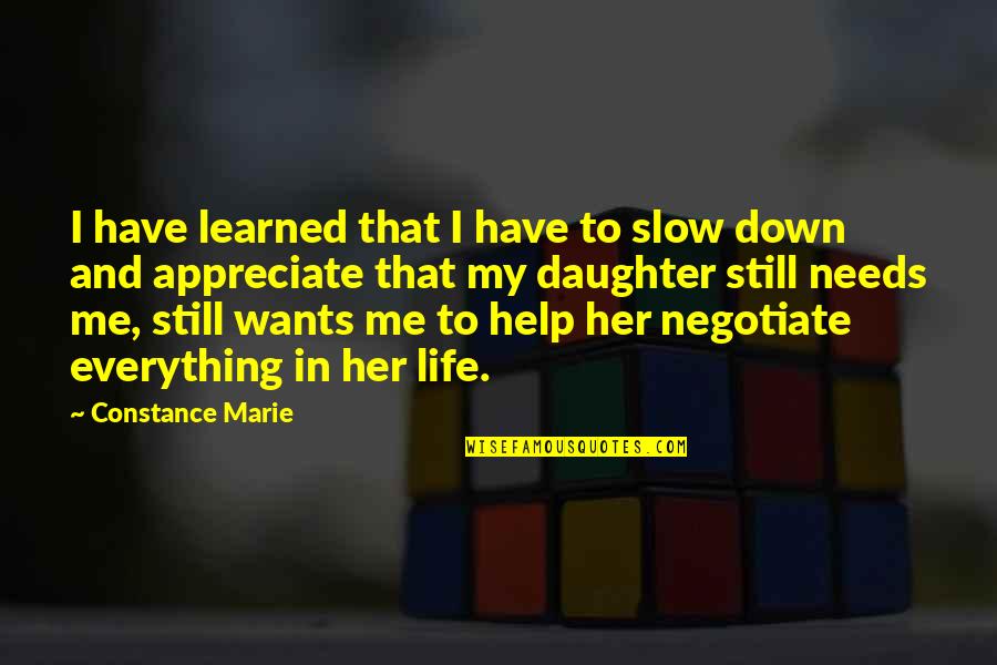 L'etranger Marie Quotes By Constance Marie: I have learned that I have to slow