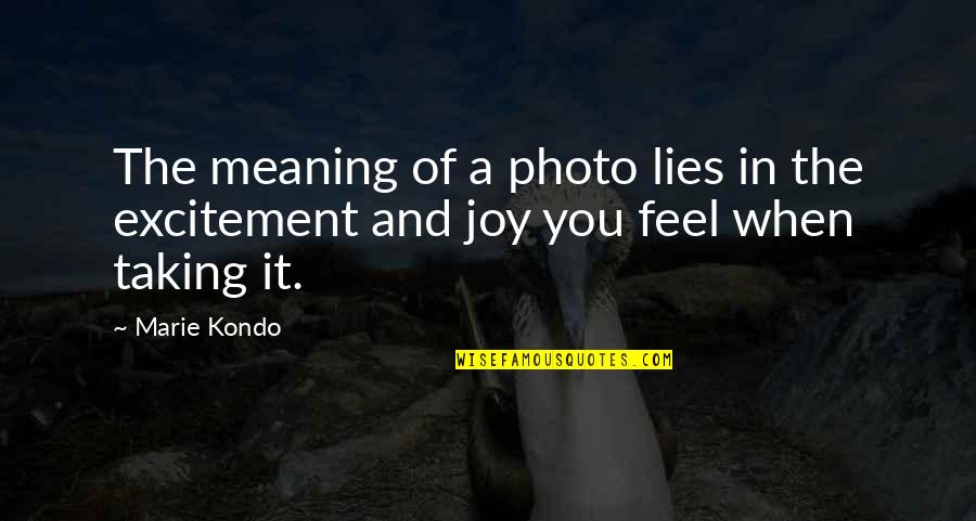 L'etranger Marie Quotes By Marie Kondo: The meaning of a photo lies in the