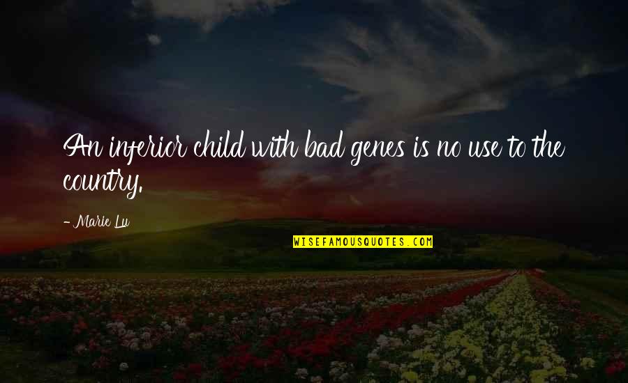 L'etranger Marie Quotes By Marie Lu: An inferior child with bad genes is no
