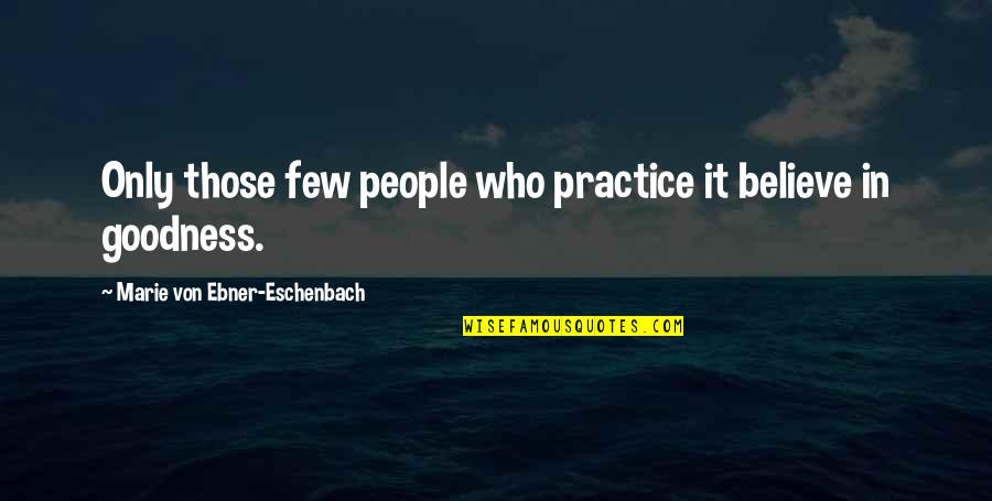 L'etranger Marie Quotes By Marie Von Ebner-Eschenbach: Only those few people who practice it believe