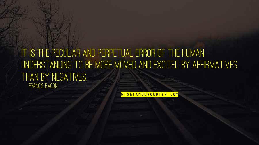 Letranger Summary Quotes By Francis Bacon: It is the peculiar and perpetual error of