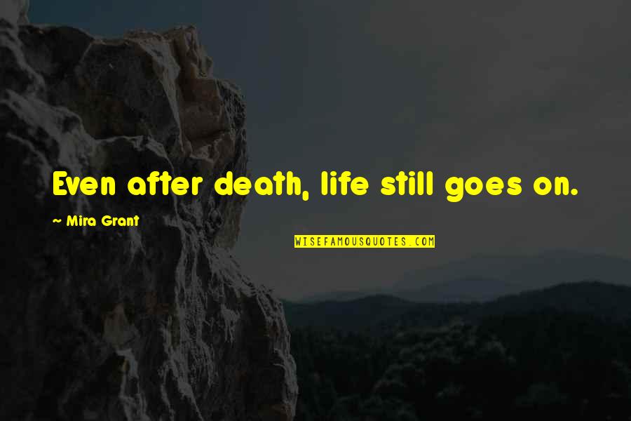 Letras Cursivas Quotes By Mira Grant: Even after death, life still goes on.