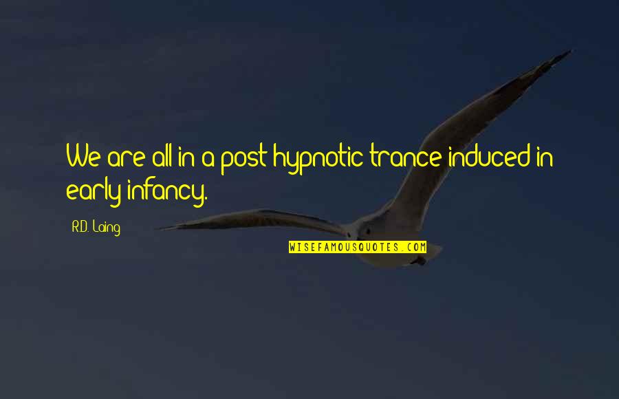 Letrell Ramsey Quotes By R.D. Laing: We are all in a post-hypnotic trance induced