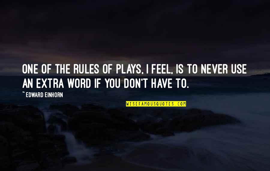 Letrero En Quotes By Edward Einhorn: One of the rules of plays, I feel, Letrero En Quotes By Edward Einhorn: One of the rules of plays, I feel,