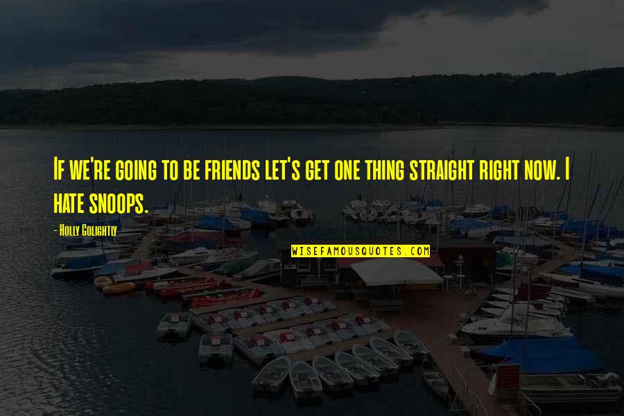 Let's Be Friends Quotes By Holly Golightly: If we're going to be friends let's get