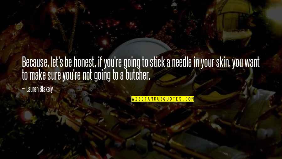 Let's Be Honest Quotes By Lauren Blakely: Because, let's be honest, if you're going to Let's Be Honest Quotes By Lauren Blakely: Because, let's be honest, if you're going to